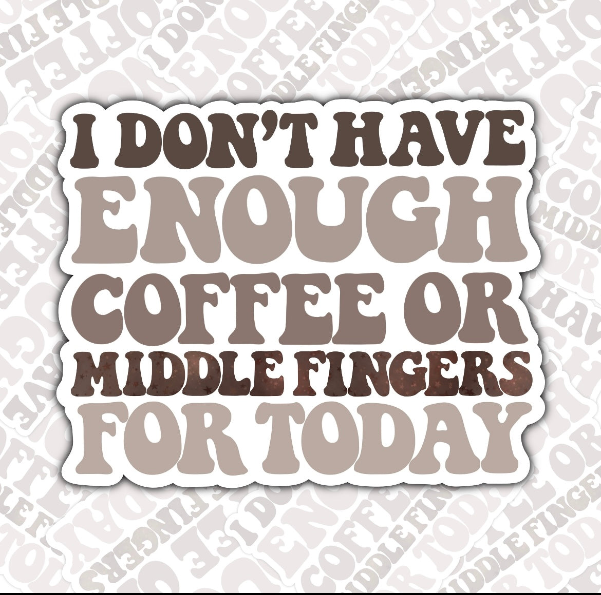 I Dont Have Enough Coffee Or Middle Fingers Sticker