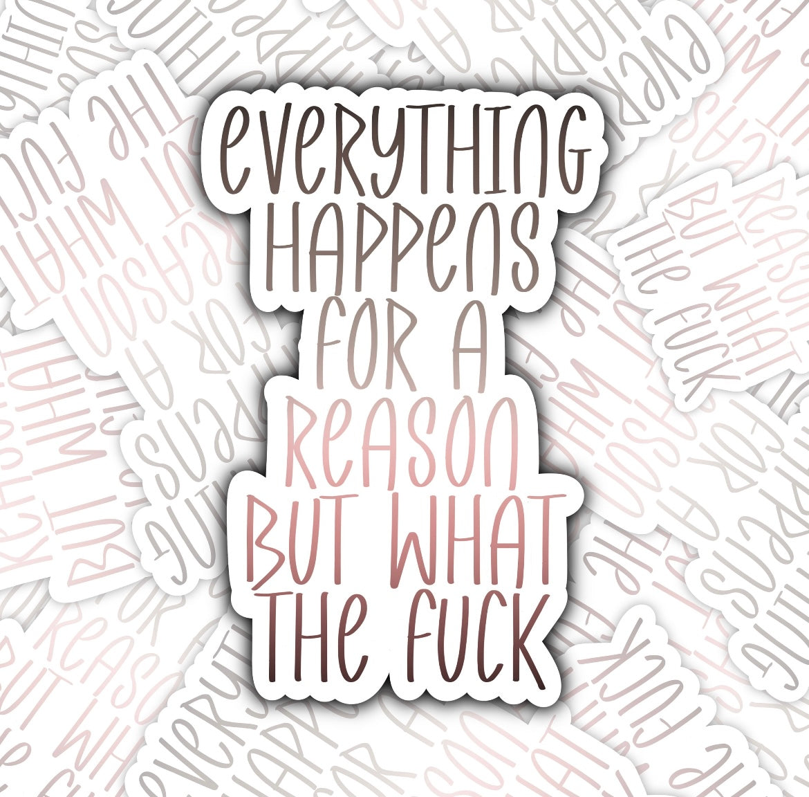 Gray Everything Happens For A Reason But WTF Sticker