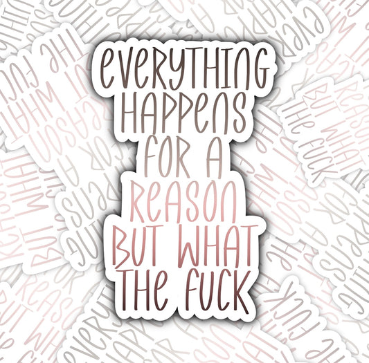 Gray Everything Happens For A Reason But WTF Sticker