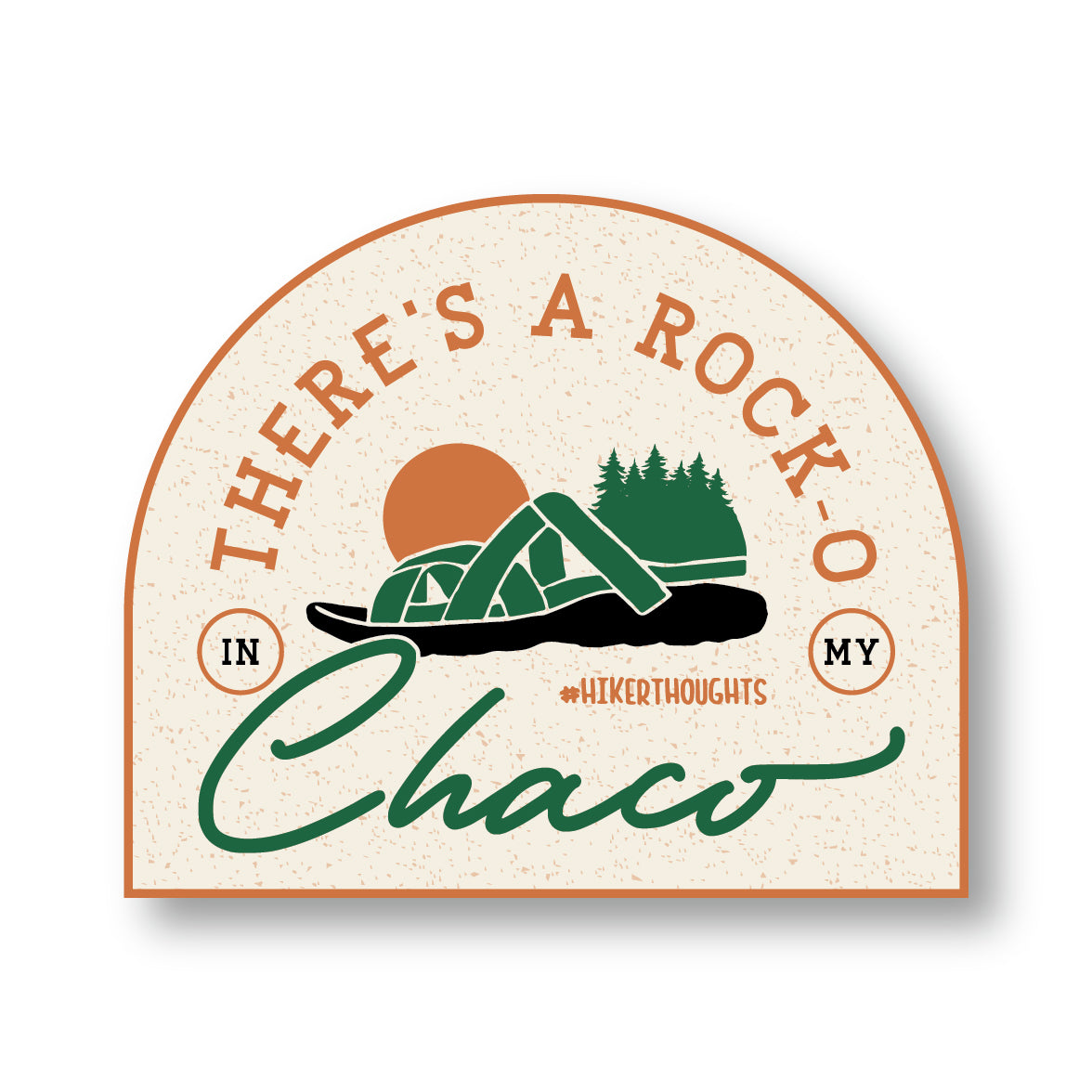 Theres A Rock O In My Chaco Sticker