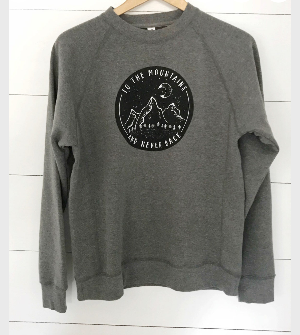 To the Mountains and Never go Back Sweatshirt