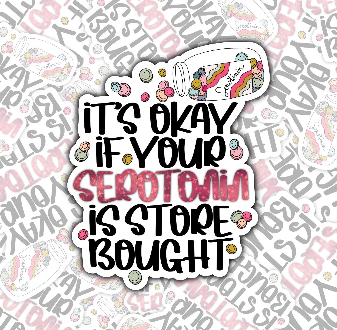 Its okay if your serotonin is store bought Sticker