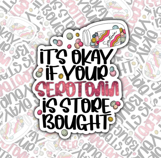 Its okay if your serotonin is store bought Sticker