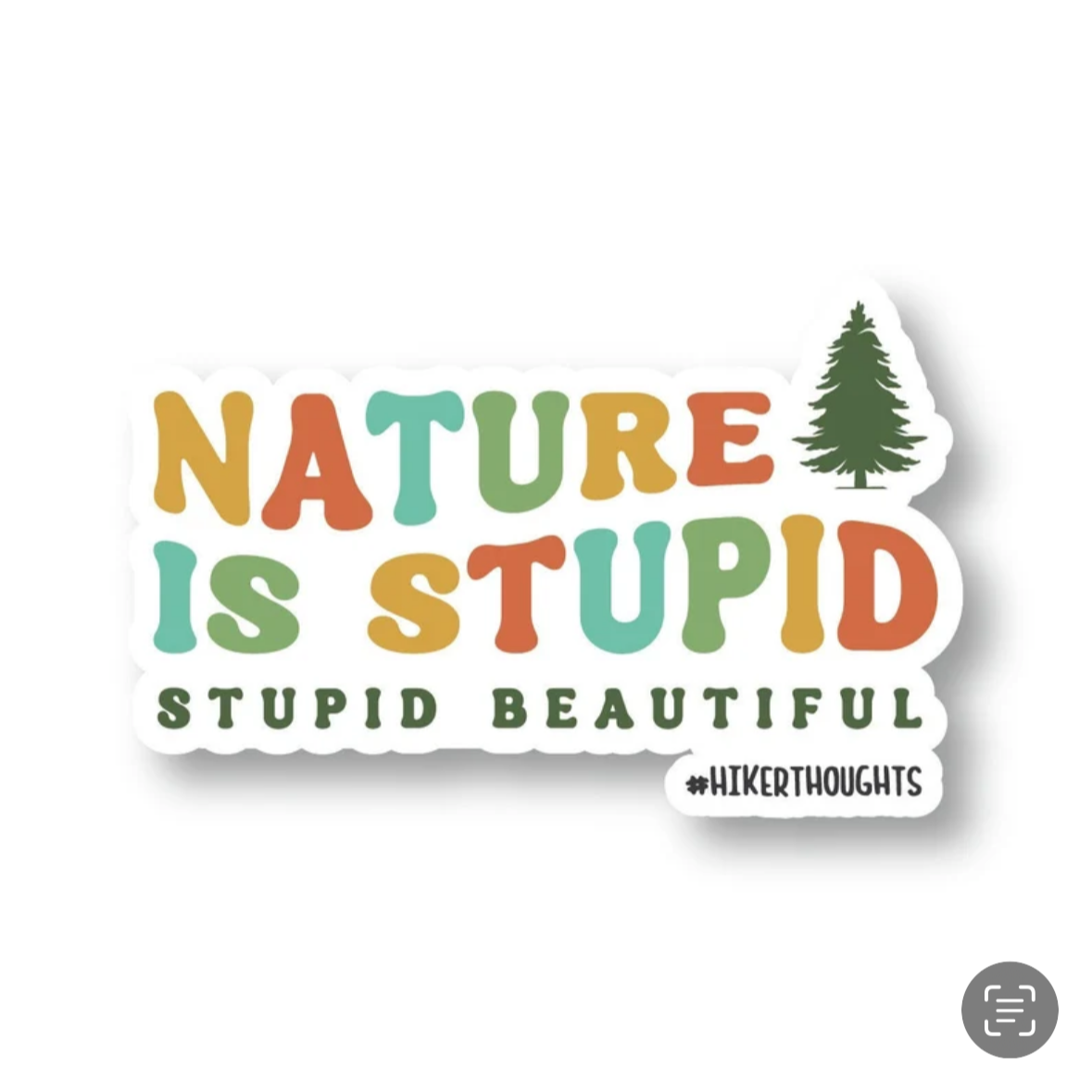 Nature Is Stupid Stupid Beautiful Sticker