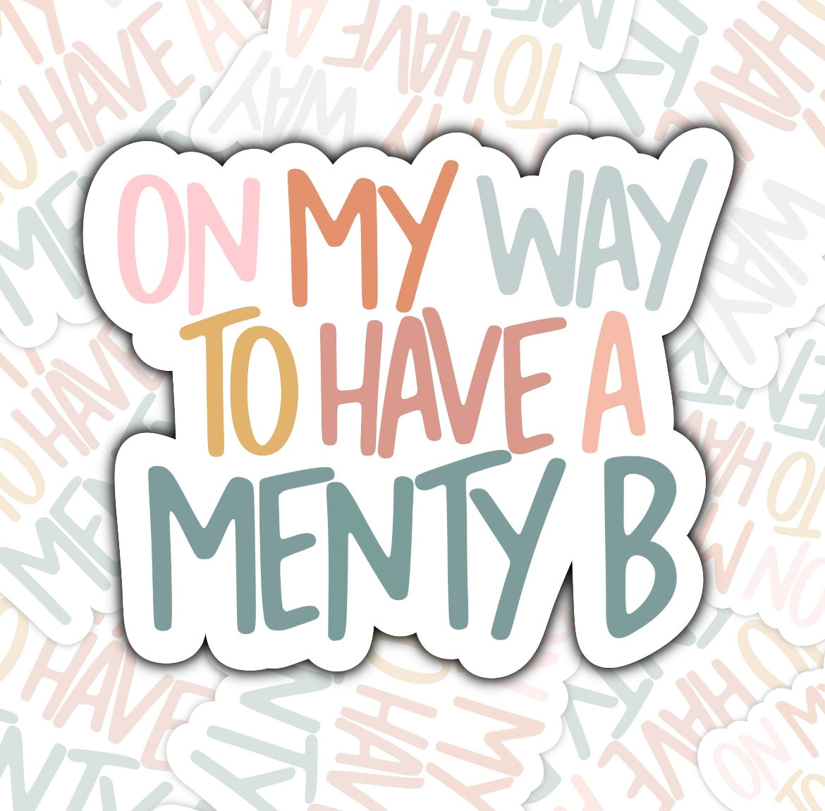 On my way to have a menty B Sticker