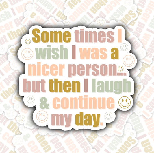 Sometimes I wish I was a nicer person Sticker