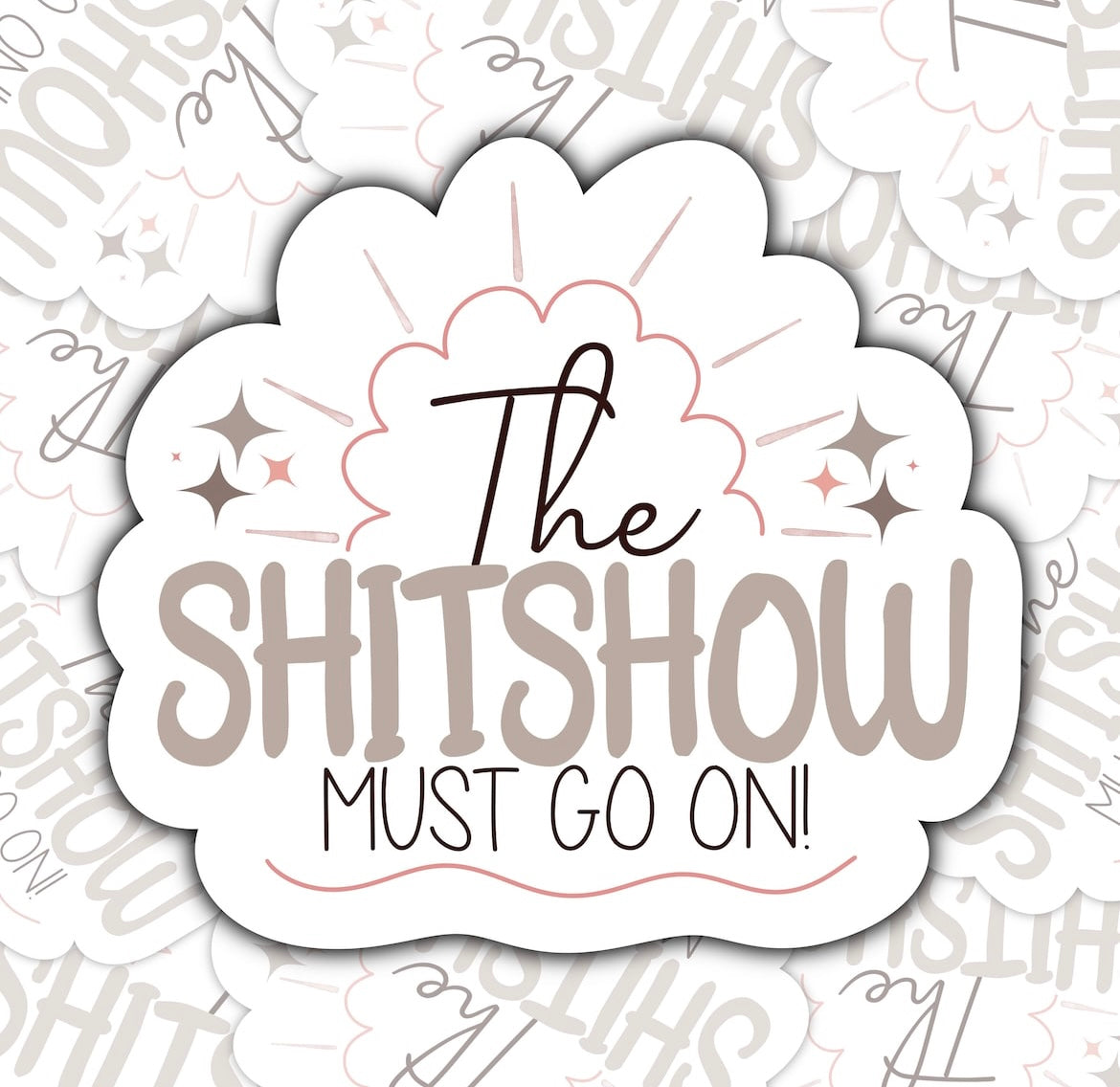 The Shitshow Must Go On Sticker